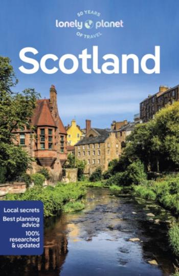 Lonely Planet Scotland - Wilson Neil, Lonely Planet, Kay Gillespie, Joseph Reaney, Mike MacEacheran, Laurie Goodlad