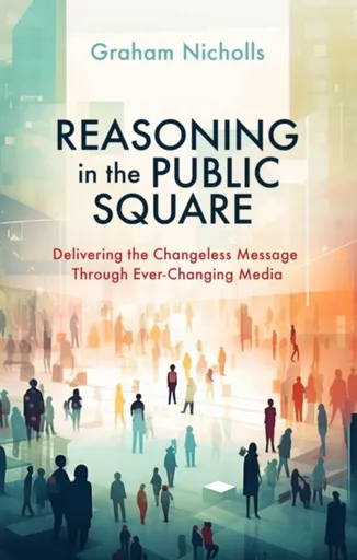 Reasoning in the Public Square - Graham Nicholls