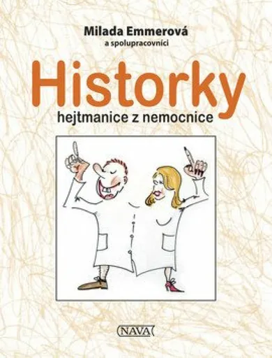 Historky hejtmanice z nemocnice - Milada Emmerová