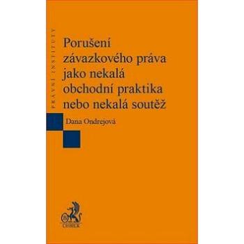 Porušení závazkového práva jako nekalá obchodní praktika nebo nekalá soutěž (978-80-7400-628-9)