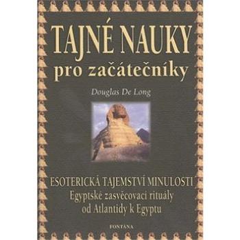 Tajné nauky pro začátečníky: Esoterická tajemství minulosti (978-80-7336-105-1)