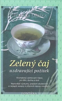Zelený čaj - Uzdravující požitek - Walter Lübeck