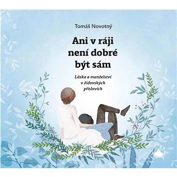 Ani v ráji není dobré být sám: Láska a manželství v židovských příslovích (978-80-7566-175-3)