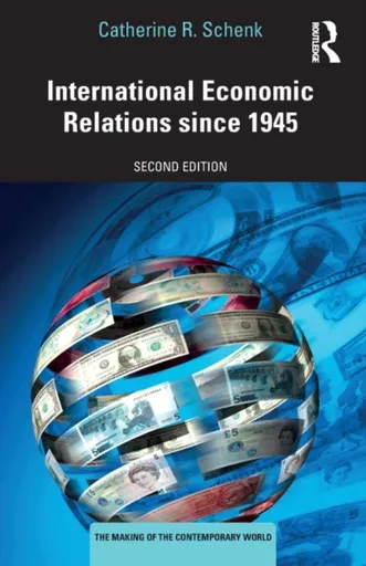 International Economic Relations since 1945 - Catherine R.  Schenk