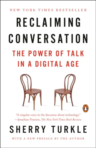 Reclaiming Conversation - Sherry Turkle