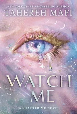 Watch Me - Tahereh Mafi