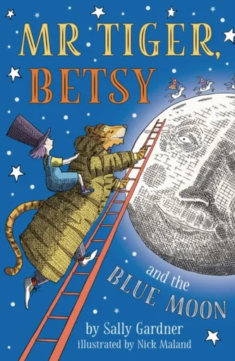 Mr Tiger, Betsy and the Blue Moon - Sally Gardner