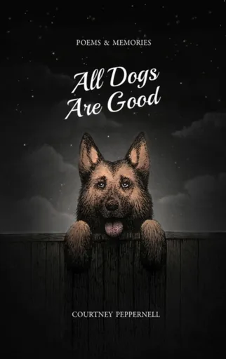 All Dogs Are Good - Courtney Peppernell
