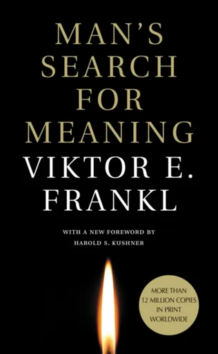 Man's Search for Meaning - Viktor E. Frankl