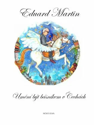 Umění být básníkem v Čechách - Eduard Martin