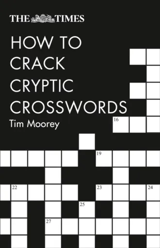 The Times How to Crack Cryptic Crosswords - Tim Moorey