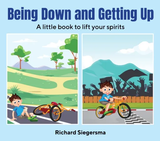 Being Down and Getting Up - Richard Siegersma