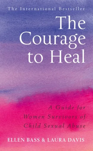 The Courage to Heal - Ellen Bass, Laura Davies
