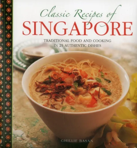 Classic Recipes of Singapore - Ghillie Basan