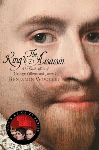 The King's Assassin - Benjamin Woolley