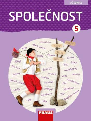 Společnost 5 pro ZŠ - Člověk a jeho svět - Učebnice - Kateřina Gorčíková, Helena Východská