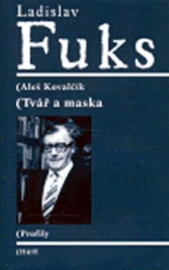 Ladislav Fuks: Tvář a maska - Kovalčík Aleš