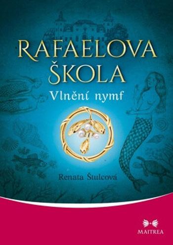 Rafaelova škola 4 - Vlnění nymf - Renata Štulcová