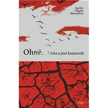 Ohně. Láska a jiné katastrofy (9788025739822)