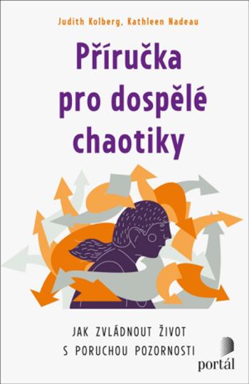 Příručka pro dospělé chaotiky - Kathleen C. Nadeau, Judith Kolberg