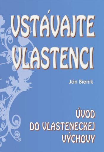 Vstávajte vlastenci - Ján Bienik