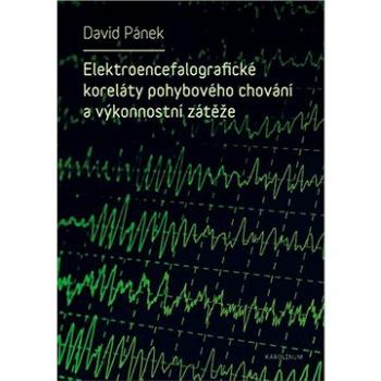 Elektroencefalografické koreláty pohybového chování a výkonnostní zátěže (9788024634593)