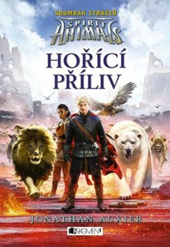 Spirit Animals: Soumrak strážců – Hořící příliv - Johnathan Auxier