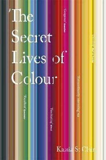 The Secret Lives of Colour - Kassia St Clair