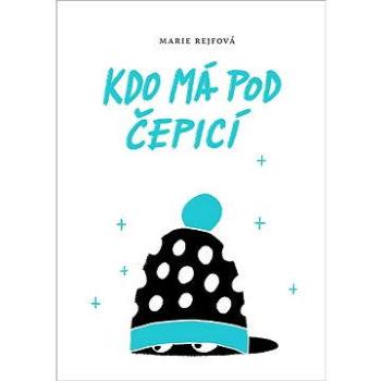 Kdo má pod čepicí  (978-80-880-9675-7)