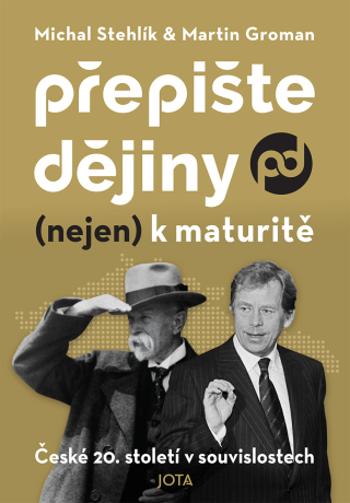 Přepište dějiny (nejen) k maturitě - Michal Stehlík, Martin Groman - e-kniha