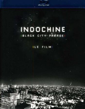 Indochine, INDOCHINE: BLACK CITY PARADE LE FILM BD, Blu-ray