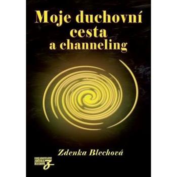 Moje duchovní cesta a channeling (978-80-87413-21-0)