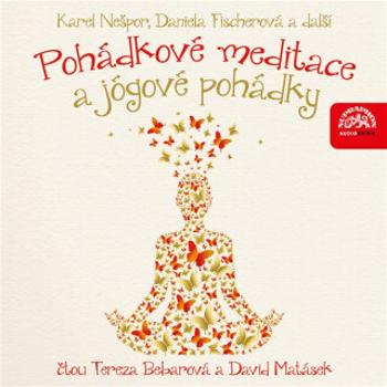 Pohádkové meditace a jógové pohádky - Daniela Fischerová, Karel Nešpor - audiokniha