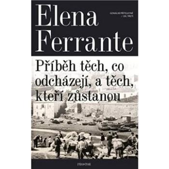 Příběh těch, co odcházejí, a těch, kteří zůstanou: Geniální přítelkyně 3 (978-80-7260-442-5)