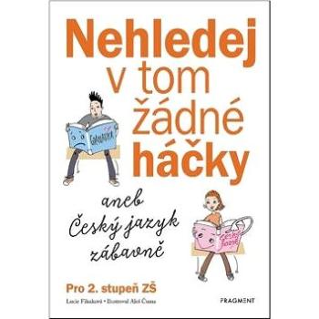 Nehledej v tom žádné háčky: aneb Český jazyk zábavně, pro 2. stupeň ZŠ (978-80-253-4277-0)