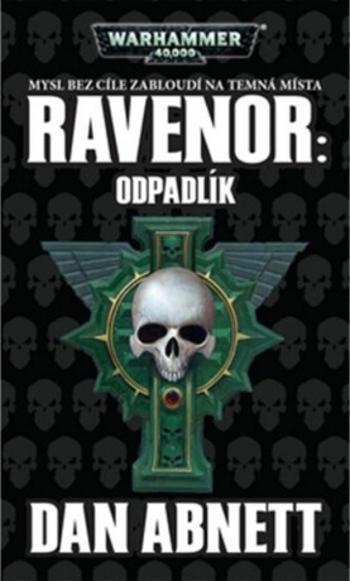 Ravenor Odpadlík - Dan Abnett