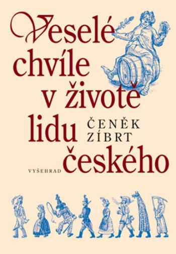 Veselé chvíle v životě lidu českého - Čeněk Zíbrt - e-kniha