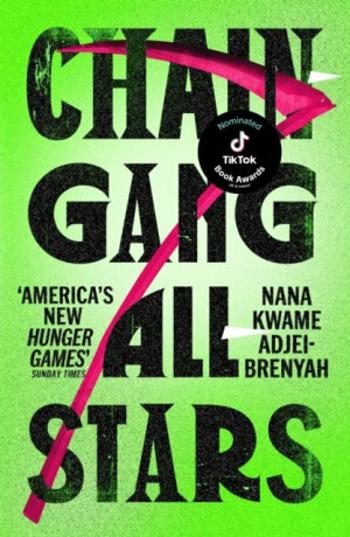 Chain-Gang All-Stars - Nana Kwame Adjei-Brenyah