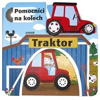 Traktor Pomocníci na kolech: + dřevěný, ekologicky nezávadný traktůrek (978-80-7267-673-6)