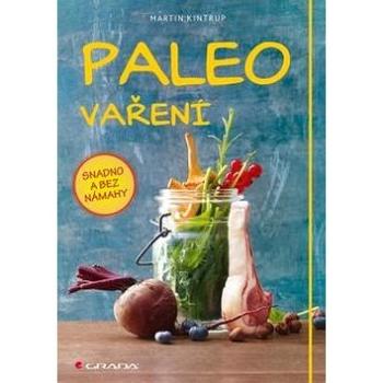 Paleo vaření: snadno a bez námahy (978-80-271-0190-0)