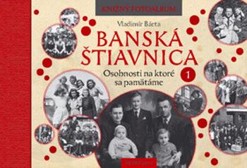 Banská Štiavnica Osobnosti na ktoré sa pamätáme 1 - Vladimír Bárta