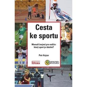 Cesta ke sportu: Manuál (nejen) pro rodiče: který sport je ideální? (978-80-88035-12-1)