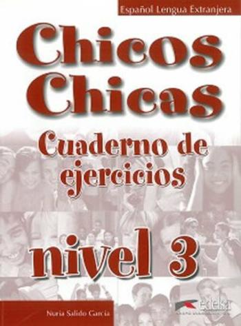 Chicos Chicas 3: Cuaderno de ejercicios - María Ángeles Palomino