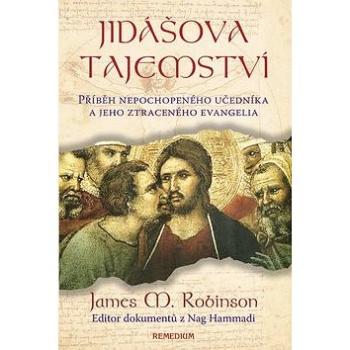 Jidášova tajemství: Příběh nepochopeného učedníka a jeho ztraceného evangelia (978-80-89230-36-5)