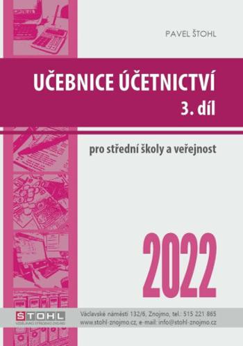 Učebnice Účetnictví III. díl 2022 - Pavel Štohl