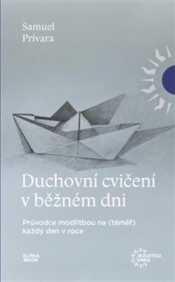 Duchovní cvičení v běžném dni - Samuel Privara