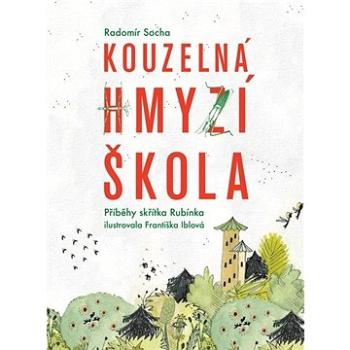 Kouzelná hmyzí škola: Příběhy skřítka Rubínka (978-80-266-1536-1)