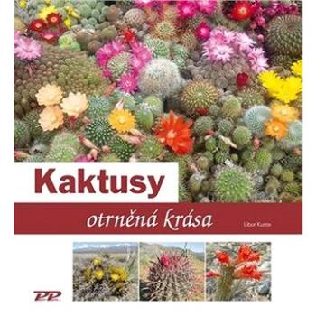 Kaktusy: otrněná krása (978-80-88306-02-3)