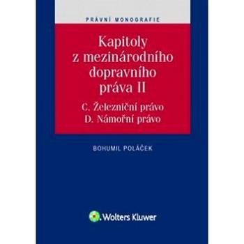 Kapitoly z mezinárodního dopravního práva II: C. Železniční právo, D. Námořní právo (978-80-7552-424-9)