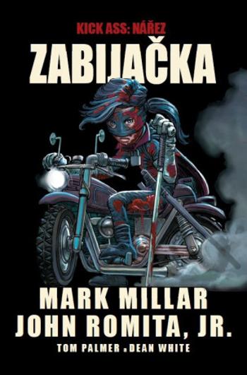 Kick Ass - Nářez - Zabijačka - Mark Millar, John Romita jr.